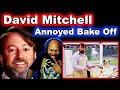 David Mitchell Being Adequately Annoyed On Bake Off For (almost) 5 minutes Reaction