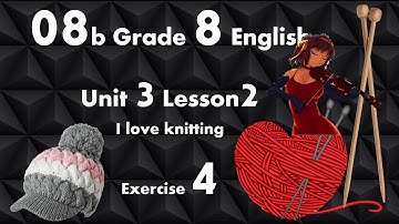 08b Grade 8 Unit 3 Lesson 2 Exercise 4