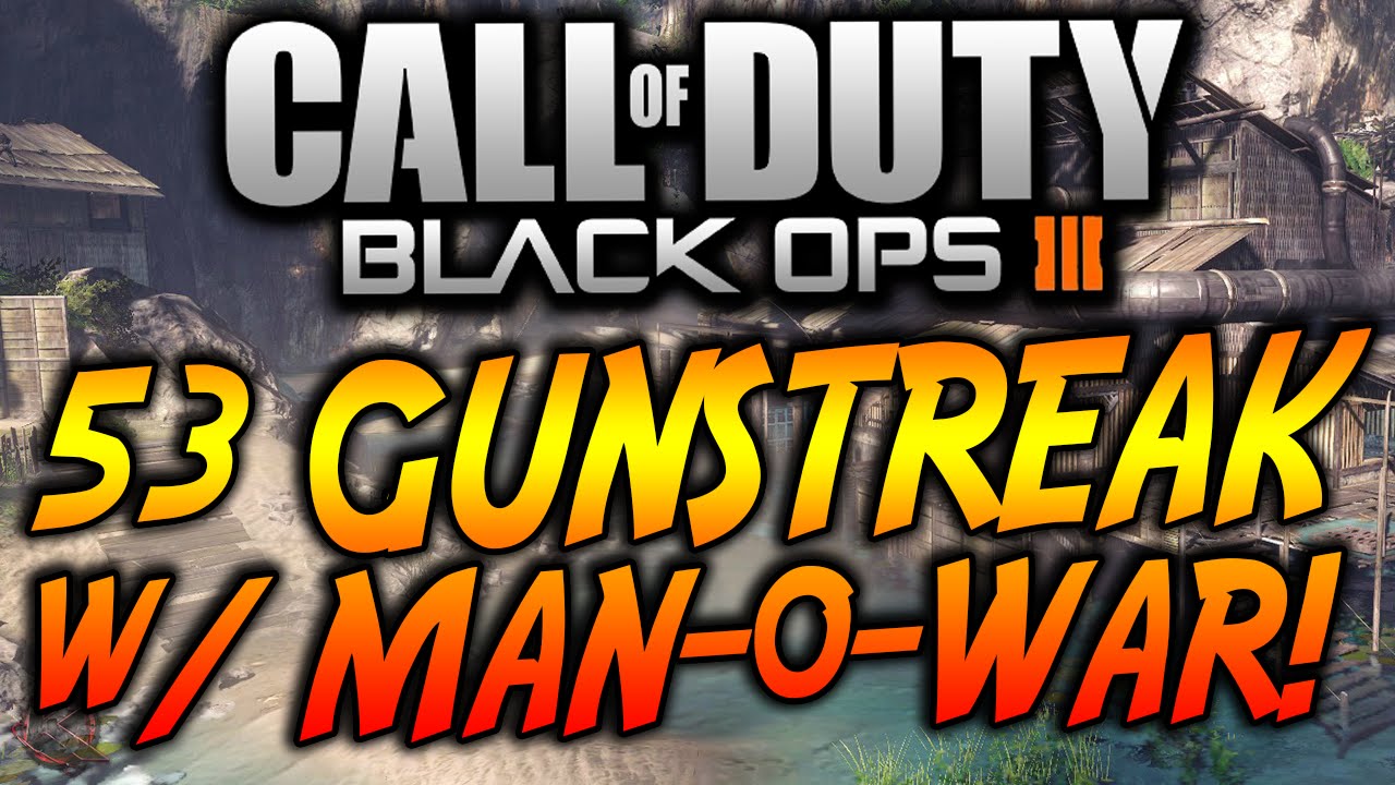 BLACK OPS 3 - 53 GUNSTREAK w/ MAN-O-WAR! (COD BO3 50+ Gunstreak)