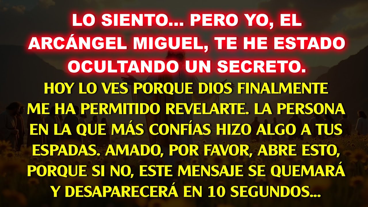 💸Lo siento... pero yo, el Arcángel Miguel, he estado ocultando un secreto. Hoy verás...