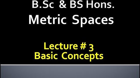 MATHS BSc & BS(HONs)||  METRIC SPACES  || LECTURE 3
