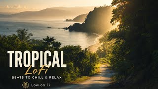 Tropical LoFi 🌴 Sunset Beats | Chill Music to Relax, Study & Drive