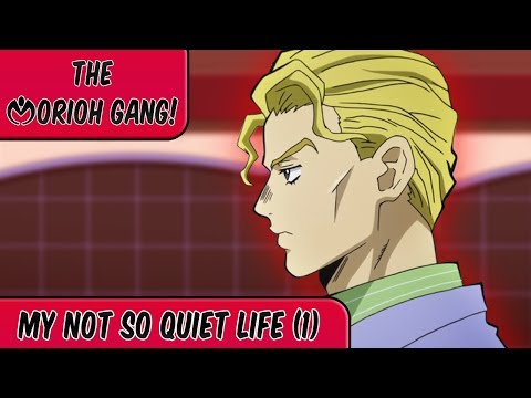 My "Not so Quiet" Life (1) - The Morioh Gang - DIU Abridged - My "Not so Quiet" Life (1) - The Morioh Gang - DIU Abridged