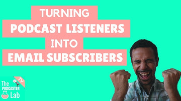 Turning Podcast Listeners Into Email Subscribers (Podcast Guest Edition)