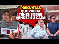 Preguntas que pueda tener sobre vender su casa