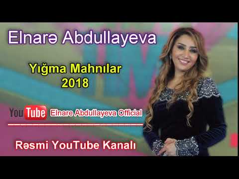 Elnarə  Abdullayeva Super Yığma Mahnılar 2018