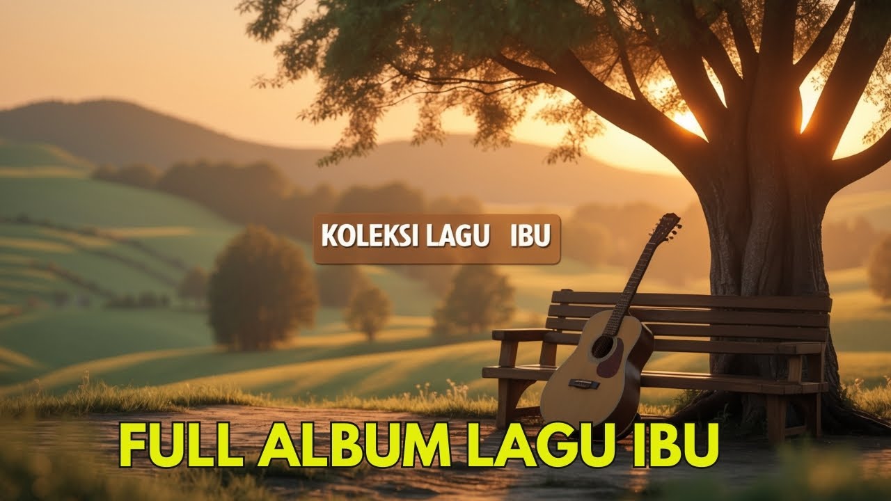 Full Album Lagu Tentang Ibu: Merayakan Kasih Sayang dan Perjuangan ...