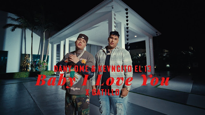 Baby I Love You  Dany Ome & Kevincito El 13 (Video Official)
