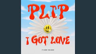 I Got Love - PLIP