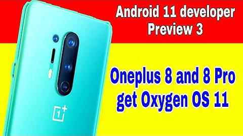Oneplus 8 and 8 Pro get Oxygen OS 11 with Android 11 developer Preview 3