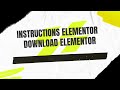 Instructions Elementor - Download Elementor