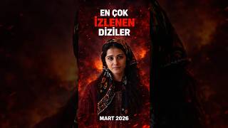 Türki̇yeni̇n En Çok İzlenen Di̇zi̇leri̇ - Mart 2026