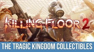 Killing Floor 2 -  The Tragic Kingdom Trophy / Achievement Guide (The Tragic Kingdom Collectibles)