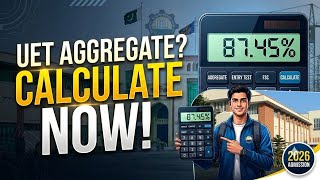 How to Calculate UET Aggregate 2026? | UET Admission Aggregate Calculator | Step-by-Step Guide
