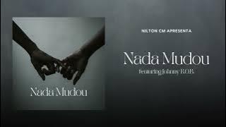 Nilton CM - Nada Mudou (feat. Johnny B.O.B)