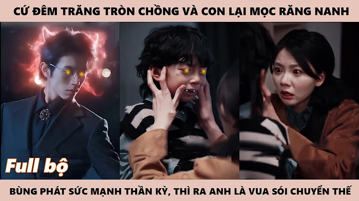 Người Phụ Nữ Mộng Giao Với Sói Vương Suốt Một Đêm, Phát Hiện Ra Con Trai Mọc Răng Sói, Người Cha Sói