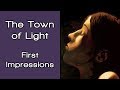 The town of light first impressions