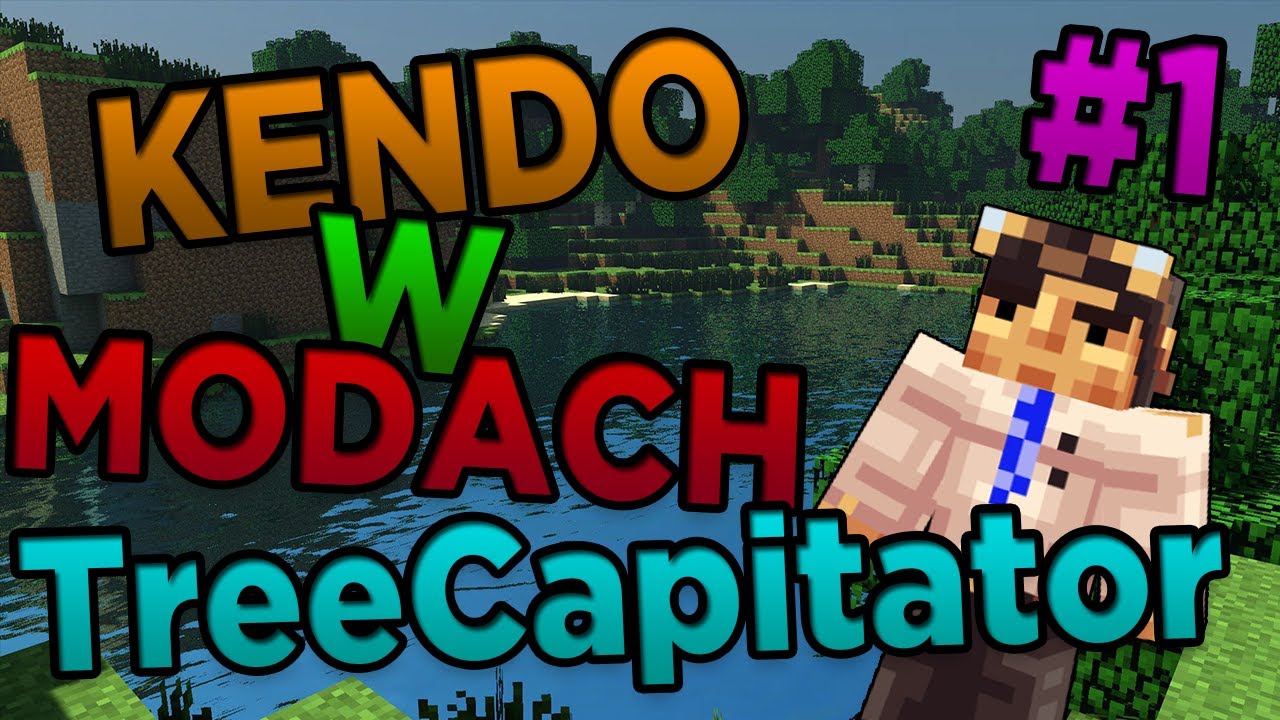 Kendo w Modach #1 : TreeCapitator 1.6.4/1.7.2 ;OO Realne ścinanie drzew w minecraft?
