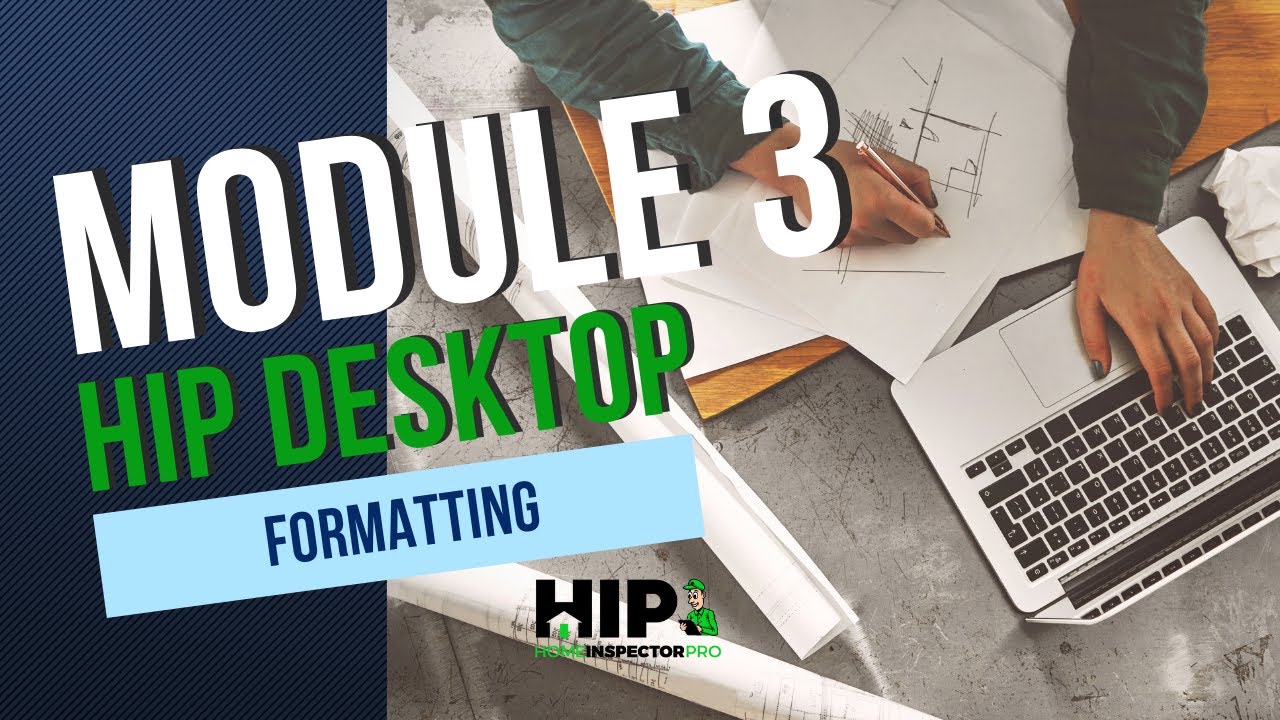 Home Inspector Pro Desktop Module 3 - Formatting