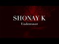 Shonay k  undercover