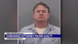 Disbarred attorney found guilty