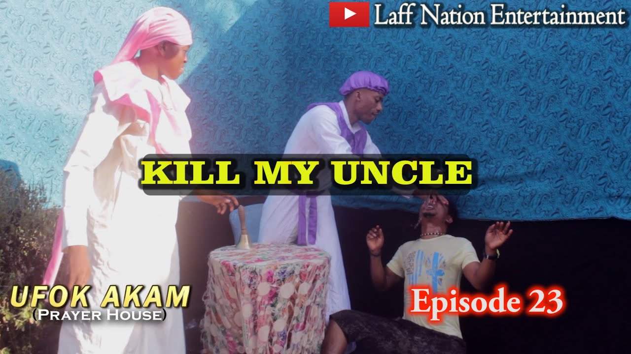 KILL MY UNCLE FOR ME (UFOK AKAM EPISODE 23)