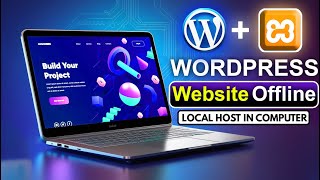 How to Install Wordpress on localhost in Xampp | Complete Website Offline Tutorial for Beginners