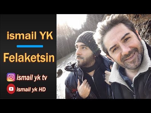 ismail yk - Felaketsin - HD