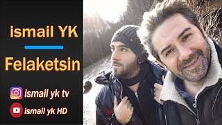 ismail yk - Felaketsin - HD Resimi