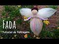 Tutorial de Feltragem - Fada - Needle Felting - Fairy