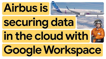 New Way Now: Breaking Silos and Boosting Agility at Airbus with Google Workspace
