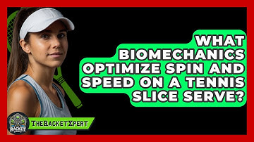 What Biomechanics Optimize Spin And Speed On A Tennis Slice Serve? - The Racket Xpert