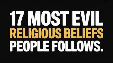 17 Most Evil Beliefs People Follows | Absurd Beliefs