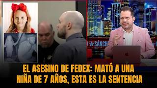 EL ASESINO DE FEDEX: Mató a una niña de 7 años, esta es la sentencia | Sánchez Grass en América
