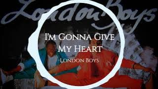 I'm Gonna Give My Heart - London Boys