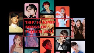 TOP 10 KPOP SONGS OF MARCH 2021