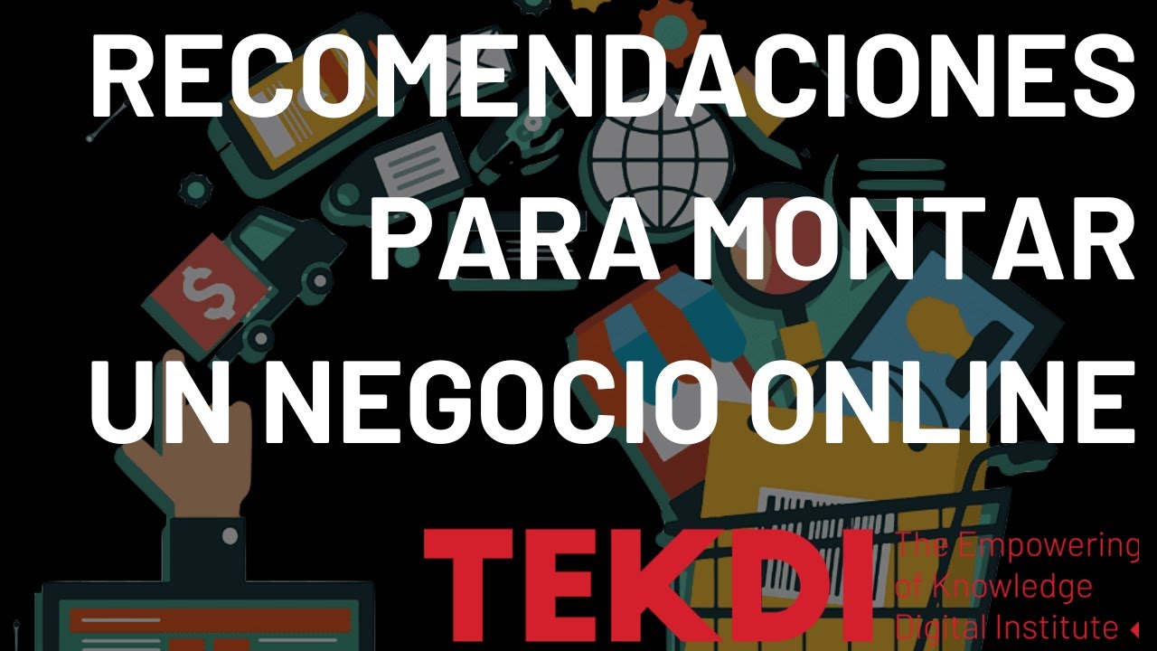 6 Recomendaciones para Montar un Negocio Online - TEKDI - YouTube