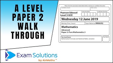 A Level Maths Edexcel ● June 19 Paper 2 ● Comprehensive walkthrough | ExamSolutions