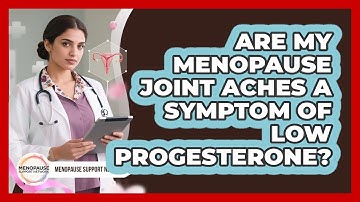 Are My Menopause Joint Aches A Symptom Of Low Progesterone? - Menopause Support Network