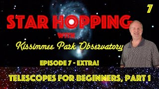 Star Hopping #7 - Telescopes for Beginners, Part 1