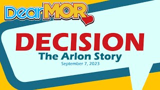 Dear MOR: 'Decision' The Arlon Story 09-07-23