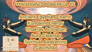 ⚠️WARNING POWERFUL⚠️ Ancient Egyptian Chants Kundalini &Chakras Activation/ Aura Cleanser Subliminal