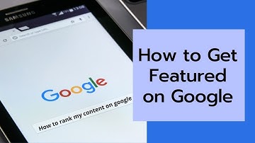 How to Get Featured and Ranked on Google | Sameer Somal