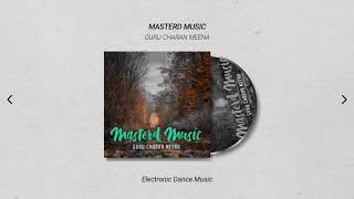 Masterd Music - Guru Charan Meena | Electronic Music | CBR 320 | Copyright Free Music