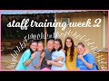 Week 2 of Staff Training (What it's like to be a camp counselor)