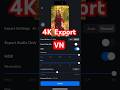 High Quality Reels Export Settings In VN App | 4K Export Without Quality Loss #shorts