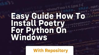 Easy guide how to install poetry for python on windows