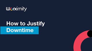 Worximity - How to Justify Downtime in Tile+