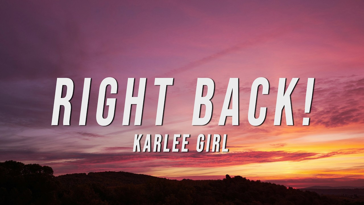 Download KARLEE GIRL - Right Back! (Lyrics) MP3