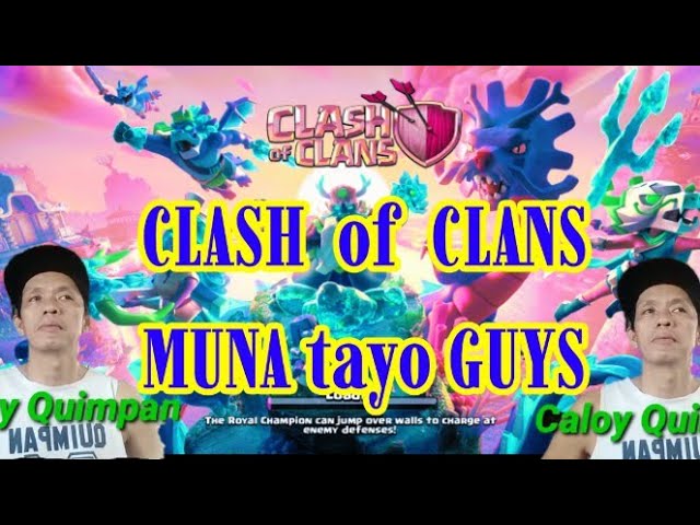 CLASH of CLANS MUNA TAYO GUGYS @caloy quimpan class=